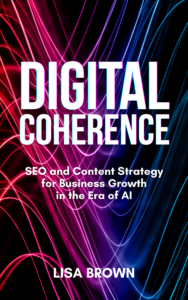 Digital Coherence: SEO and Content Strategy for Business Growth in the Era of AI